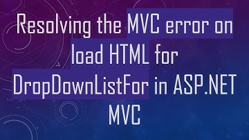 Resolving the MVC error on load HTML for DropDownListFor in ASP.NET MVC