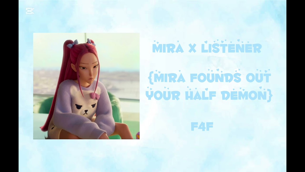 Mira x listener {Mira finds out your half demon and comforts you} F4F