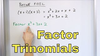 12 - Factoring Trinomials & Quadratic Polynomials in Algebra, Part 1 (Learn How to Factor)