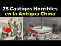 Los 25 CASTIGOS Más Crueles Y Brutales de la ANTIGUA CHINA