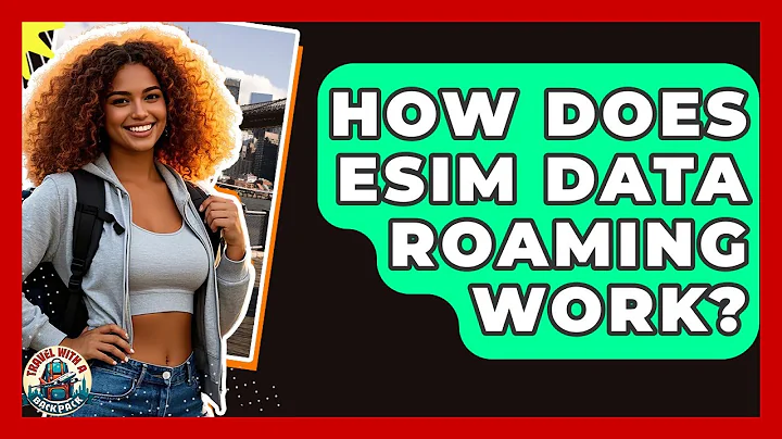 How Does ESIM Data Roaming Work? - Travel With A Backpack