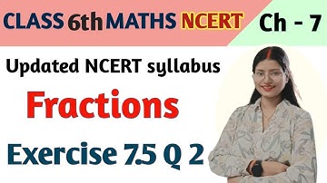 Q 2, Ex 7.5 - Fractions - Chapter 7 - Class 6th maths NCERT | maths new syllabus ncert