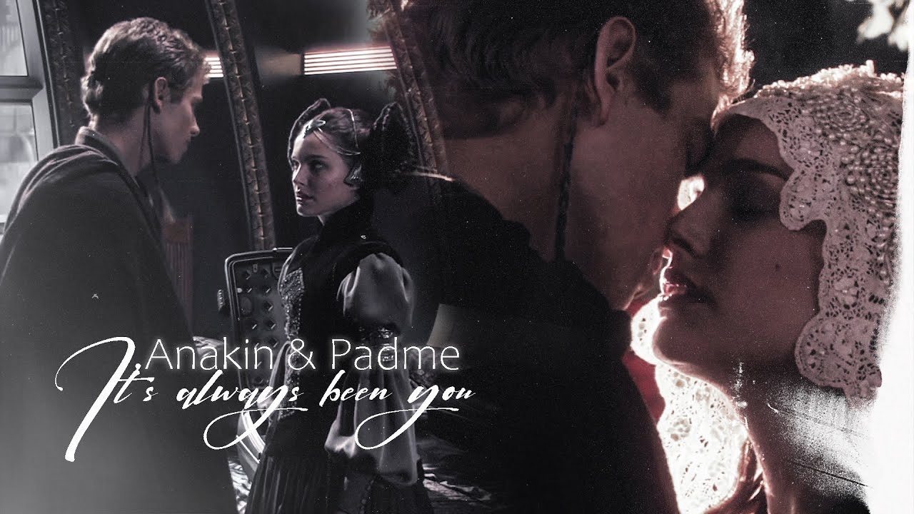 Anakin & Padme || It's always been you