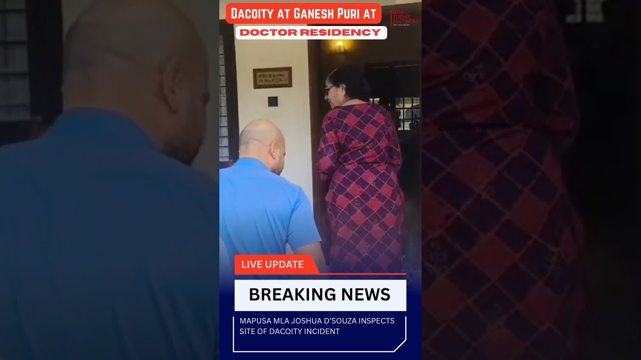 **Breaking: Mapusa MLA Joshua D’Souza Reaches Spot of Dacoity Incident**