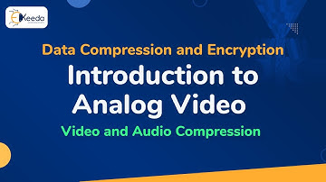 Introduction to Analog Video - Video and Audio Compression - Data Compression and Encryption