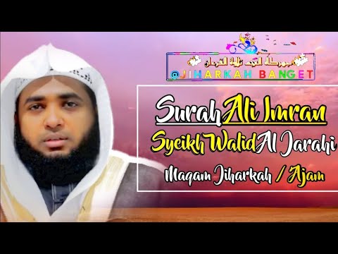Surah Ali Imran Ayat 133-147 _ Syeikh Walid Al Jarahi _ Maqam Jiharkah ...