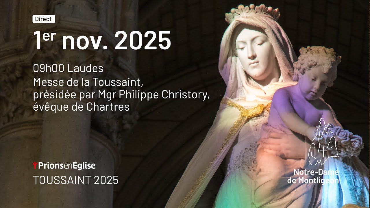 DIRECT Toussaint 2025 - samedi 1er Nov. 9h Laudes, 11h messe