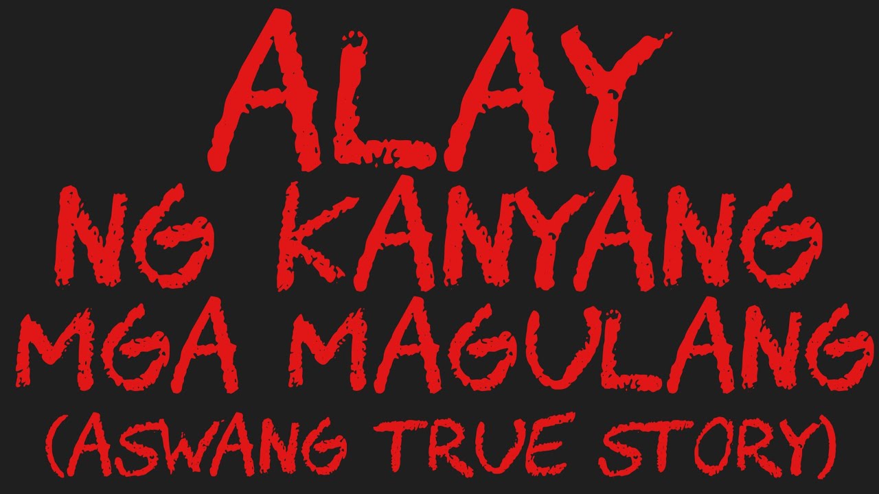 ALAY NG KANYANG MGA MAGULANG (Aswang True Story)