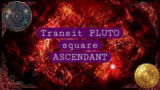 Transit Pluto square Ascendant @natal-astrology 