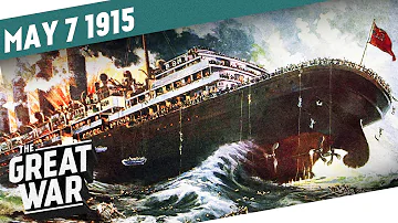 Sinking of the Lusitania - The Gorlice-Tarnów Offensive I THE GREAT WAR - Week 41