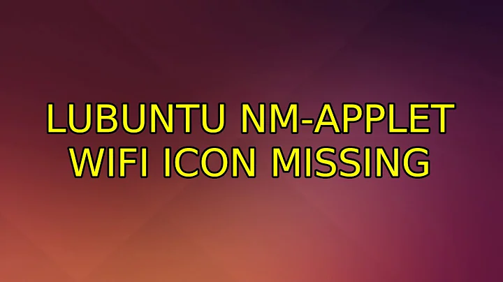 Ubuntu: Lubuntu nm-applet wifi icon missing