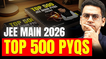 Top 500 PYQs for JEE Main 2026 | Bas itna karlo and your JEE Main is set!