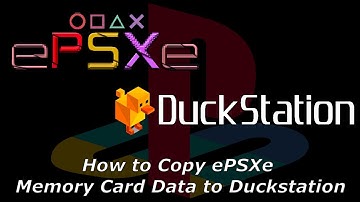 How to Copy ePSXe Memory Card Data to Duckstation