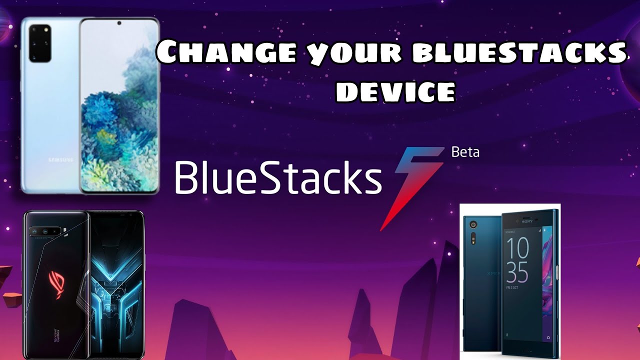 change bluestacks device change bluestacks device