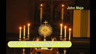 NDIYO SAKRAMENTI KUU - NYIMBO ZA KUABUDU EKARISTI TAKATIFU (EUCHARIST)