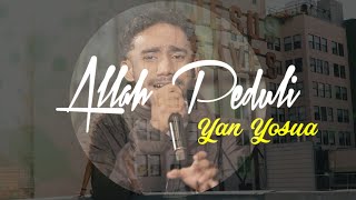 Yan Yosua, Allah peduli ( Lirik Cover Video)