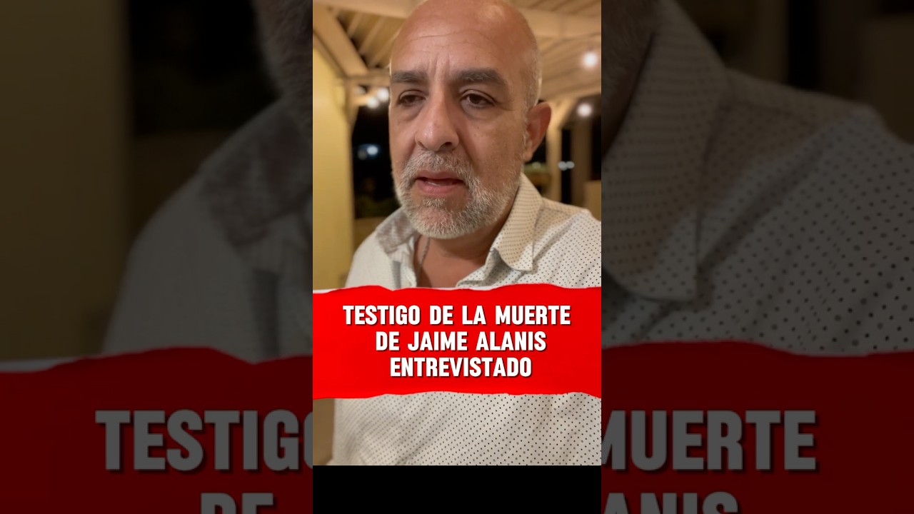 Testigo De La Muerte De Jaime Alanis entrevistado