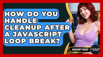 How Do You Handle Cleanup After A JavaScript Loop Break? - JavaScript Toolkit
