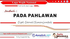 PADA PAHLAWAN + Lirik - Lagu Wajib Nasional Ciptaan C Simanjuntak  - Durasi: 2:51. 