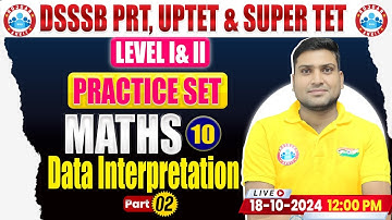 UPTET, SUPER TET & DSSSB PRT 2024 | Maths Practice Set #10 | Data Interpretation | UPTET Maths PYQ
