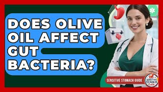 Does Olive Oil Affect Gut Bacteria? - Sensitive Stomach Guide