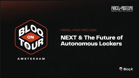 Bloq.On.Tour | NEXT & The Future of Autonomous Lockers