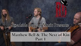 Matthew Bell & The Next Of Kin 1 Of 2 - Roadside Beggars Presents