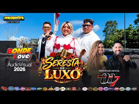 BONDE LOVE SERESTA DE LUXO ÁUDIOVISUAL 2026 (Macaxeira Produções) thumbnail