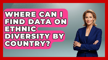 Where Can I Find Data on Ethnic Diversity by Country? | Demographic Data Answers News