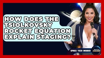 How Does The Tsiolkovsky Rocket Equation Explain Staging? - Space Tech Insider