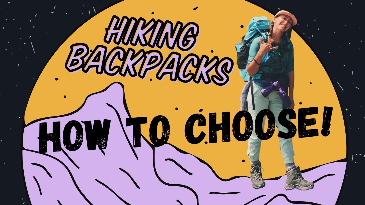 HIKING BACKPACKS || HOW TO CHOOSE!