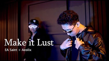 Make it Lust - EA Saint + Aeolix  (Official Music Video)