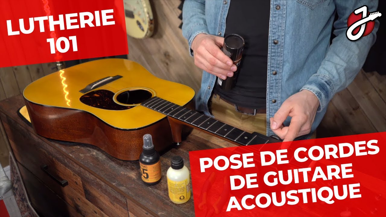 LUTHERIE 101 COMMENT CHANGER LES CORDES D'UNE GUITARE ACOUSTIQUE ET FAIRE UN ENTRETIEN DE BASE