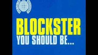 Video thumbnail of "Blockster - You Should Be..."