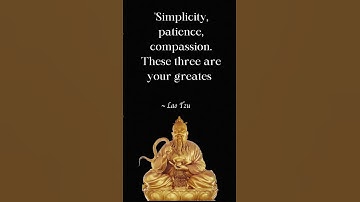 Simplicity, Patience, Compassion, Lao Tzu Quote