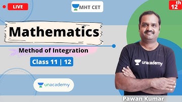 Unacademy MHT CET | Mathematics | Method of Integration | Class - 12 | Easy Tips | Pawan Sir