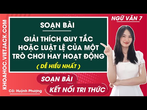 #1 Soạn bài Giải thích quy tắc hoặc luật lệ trong một trò chơi hoạt động – Ngữ văn 7 – Kết nối tri thức Mới Nhất