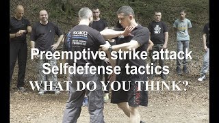 Preemptive strike attack Selfdefense tactics / Soko Combat Academy