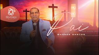 Wagner Santos - Pai  (ClipeOficial)
