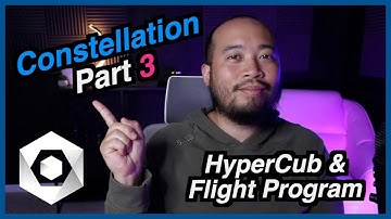 HyperCube and Flight Program, Constellation Part 3 of 3!