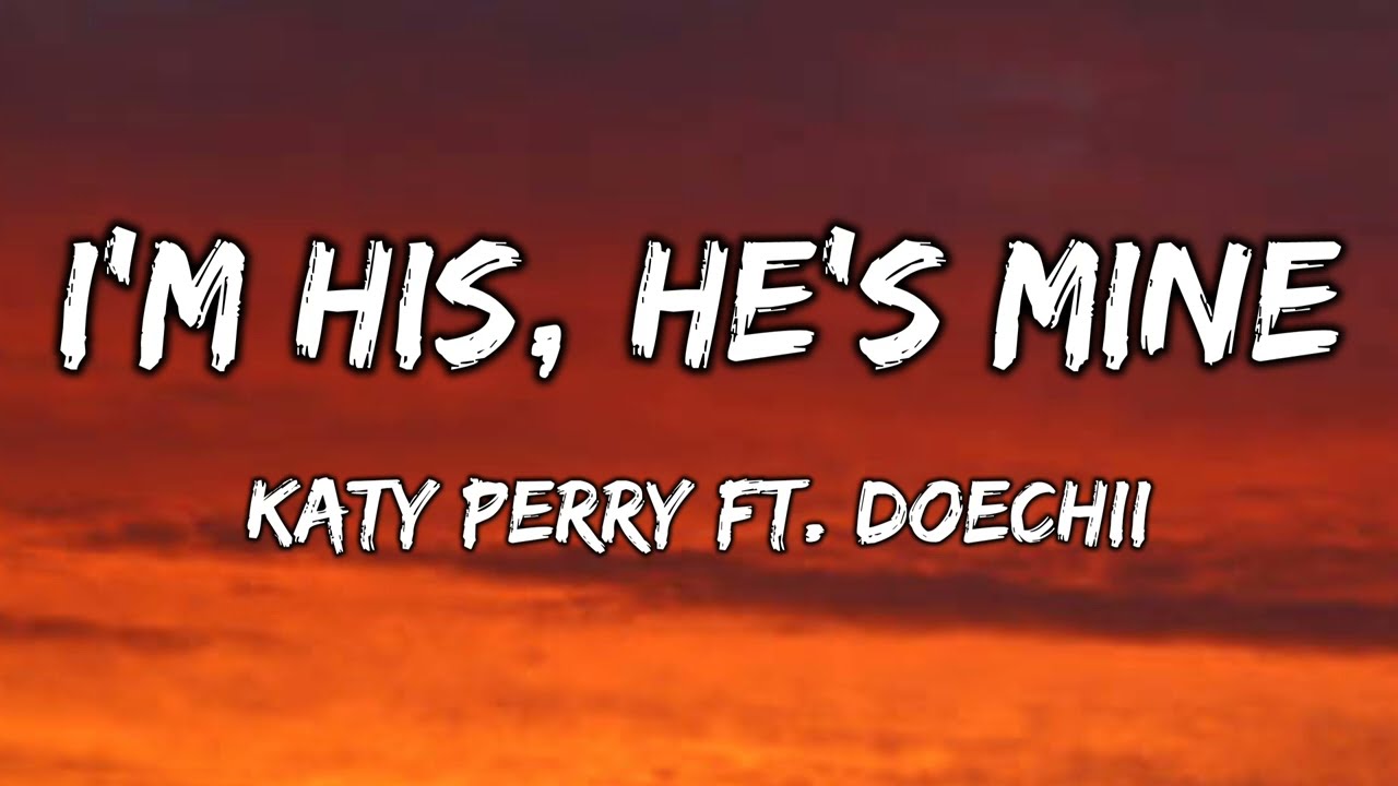 Katy Perry - I'M HIS  HE'S MINE  Lyrics  ft  Doechii