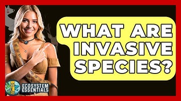 What Are Invasive Species? - Ecosystem Essentials