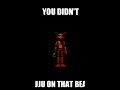you didn't juju on that beat