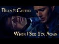 Dean and Castiel – When I See You Again (Video/Song Request) [AngelDove]