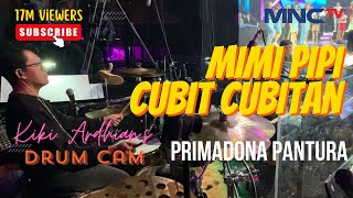 PIPI MIMI - CUBIT CUBITAN - KONTES PRIMADONA PANTURA MNCTV - DRUM CAM LIVE PERFORMANCE