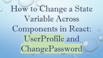 How to Change a State Variable Across Components in React: UserProfile and ChangePassword