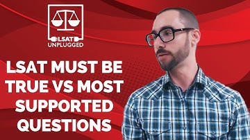 LSAT Must Be True vs Most Supported Questions