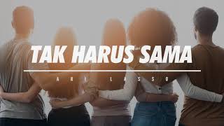 ARI LASSO - TAK HARUS SAMA (KARAOKE ver.)