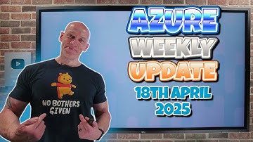 Azure Update - 18th April 2025