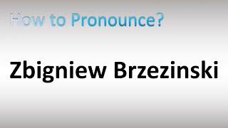 How To Pronounce Zbigniew Brzezinski